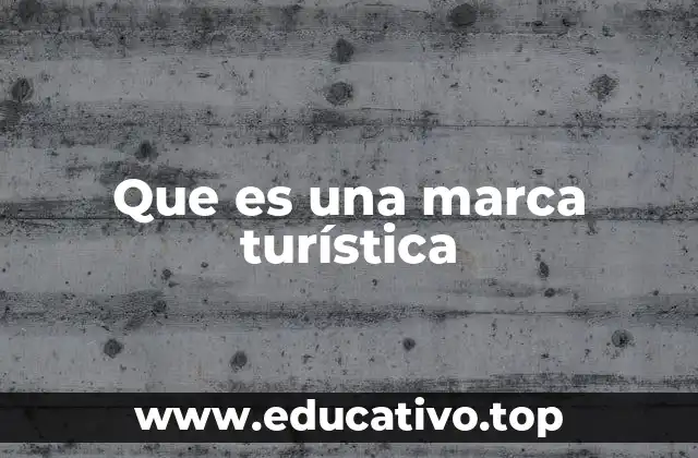 Que es una marca turística