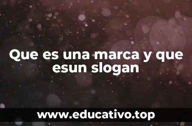 Que es una marca y que esun slogan