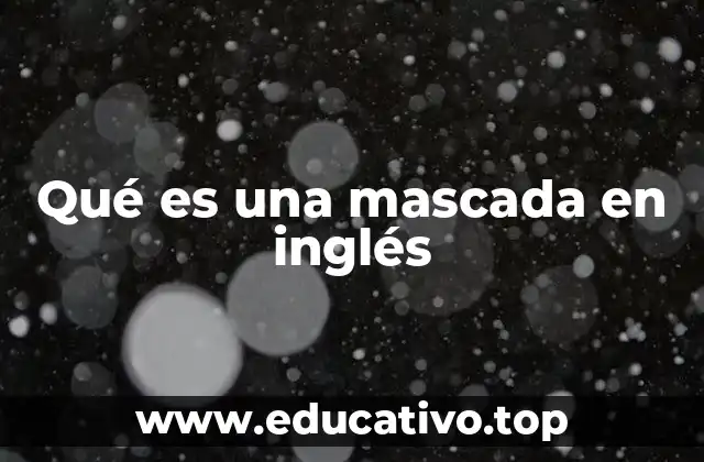 Qué es una mascada en inglés