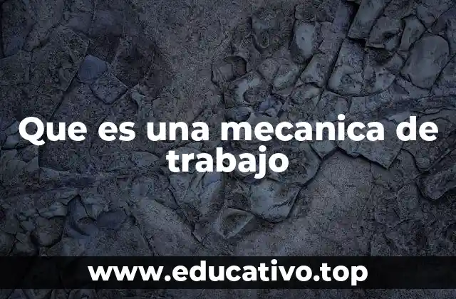 Que es una mecanica de trabajo