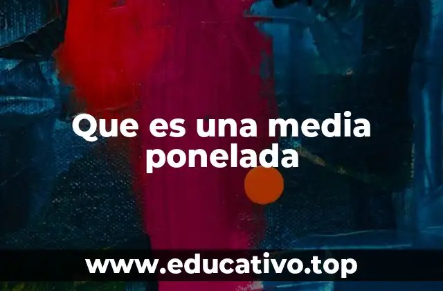 Que es una media ponelada