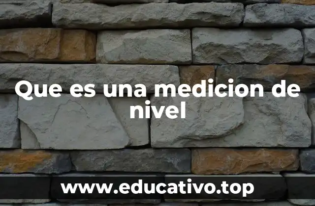 Que es una medicion de nivel