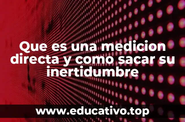 La importancia de las mediciones directas en la ciencia experimental