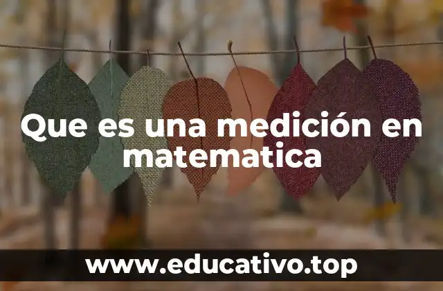 Que es una medición en matematica