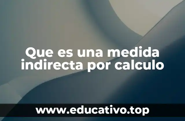 Que es una medida indirecta por calculo