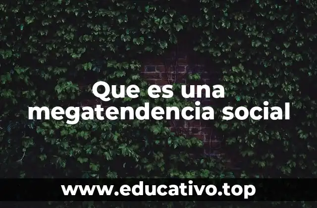 Que es una megatendencia social