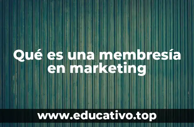 Qué es una membresía en marketing