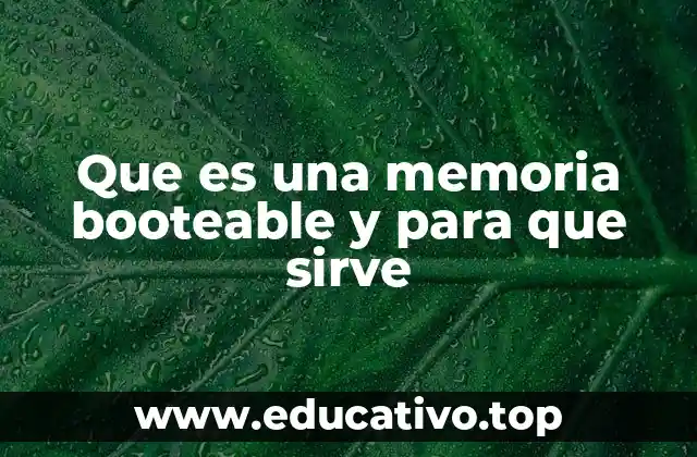 Que es una memoria booteable y para que sirve