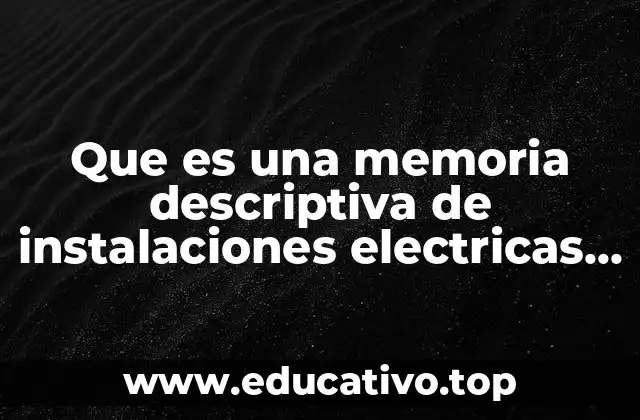 Que es una memoria descriptiva de instalaciones electricas cfe