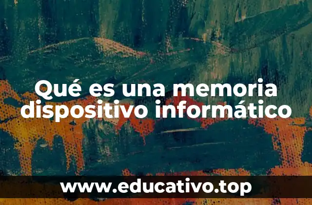 Qué es una memoria dispositivo informático