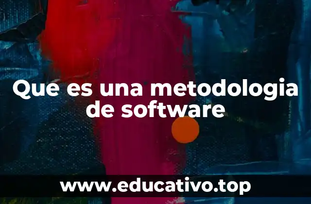 Que es una metodologia de software