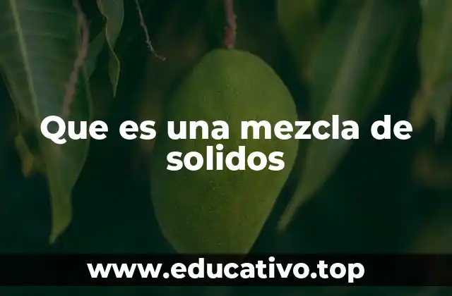 Que es una mezcla de solidos