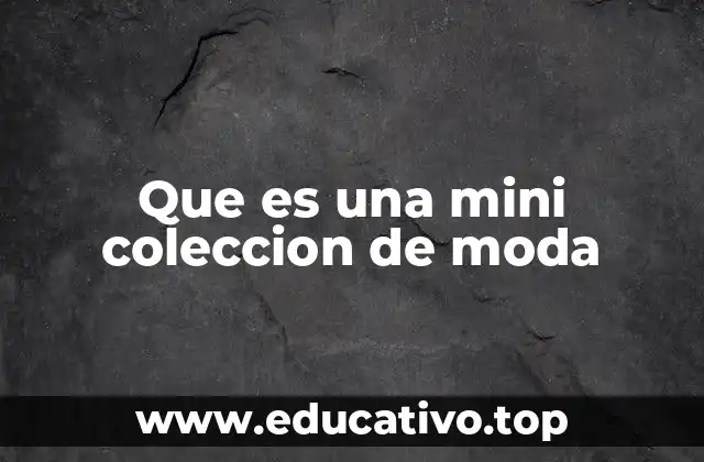 El auge de las mini colecciones en la industria de la moda