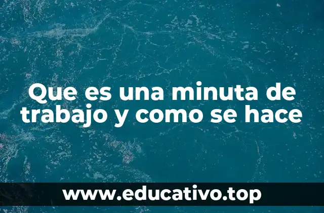 Que es una minuta de trabajo y como se hace