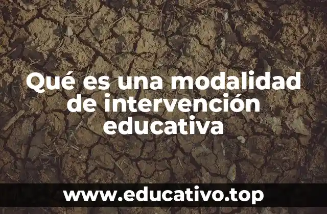 Qué es una modalidad de intervención educativa