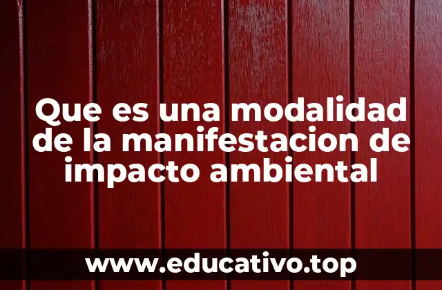 Que es una modalidad de la manifestacion de impacto ambiental