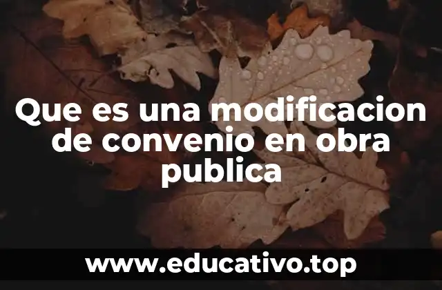 Que es una modificacion de convenio en obra publica