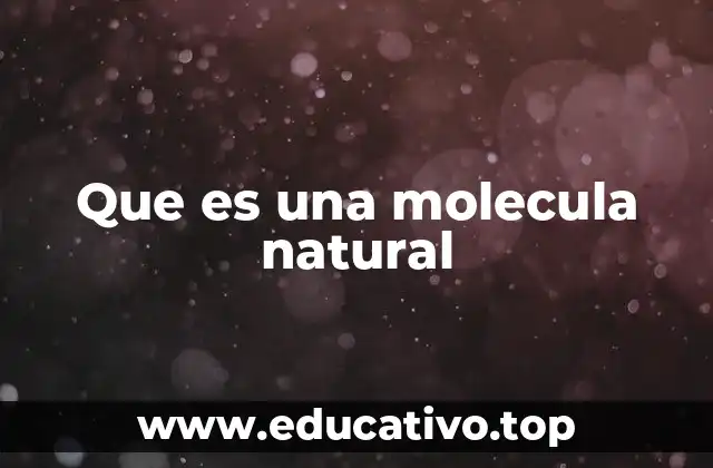 Que es una molecula natural