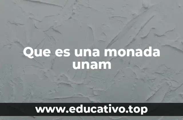 Que es una monada unam