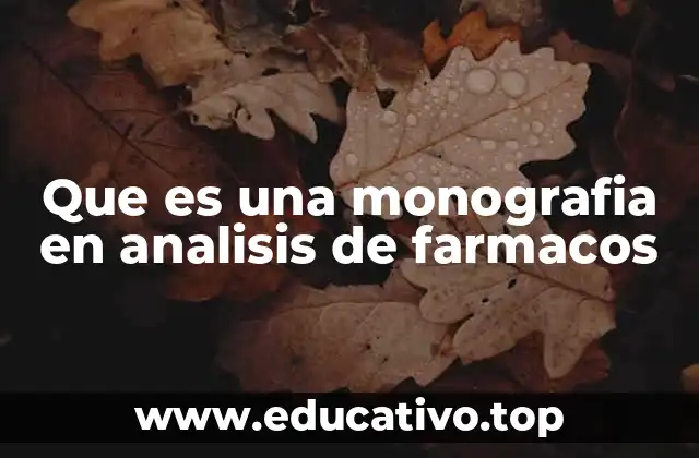 Que es una monografia en analisis de farmacos