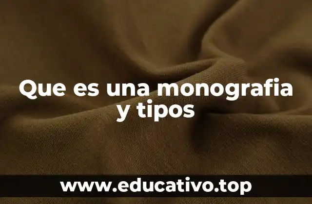 Que es una monografia y tipos