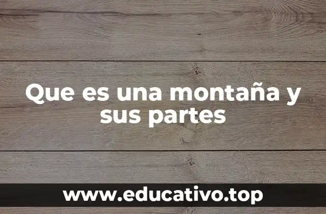 Que es una montaña y sus partes