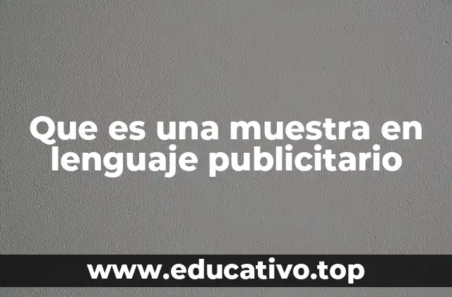 Que es una muestra en lenguaje publicitario