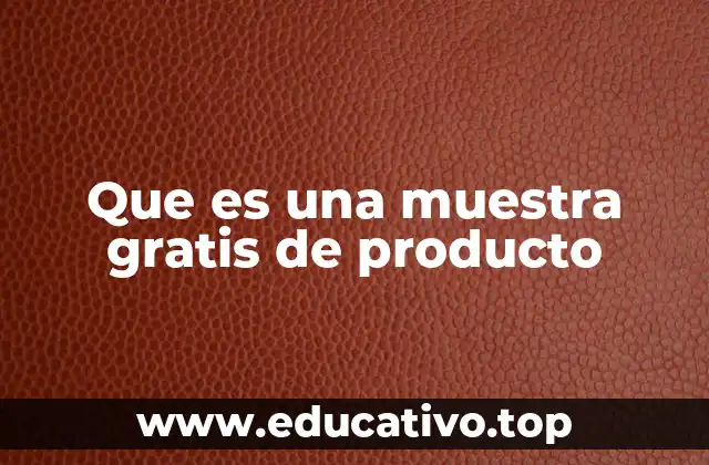 Que es una muestra gratis de producto