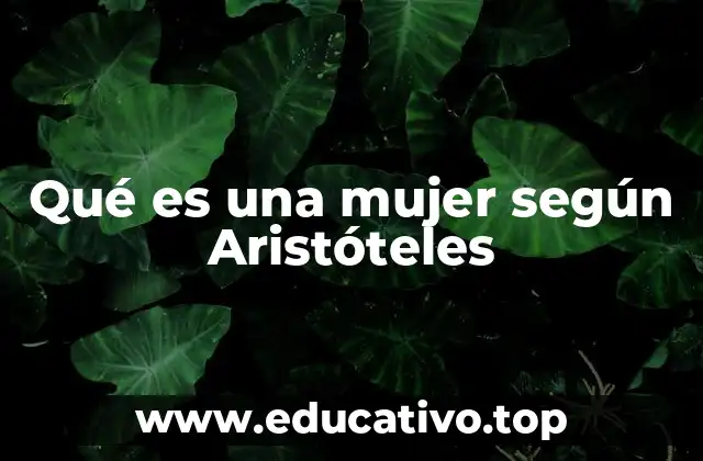 Qué es una mujer según Aristóteles