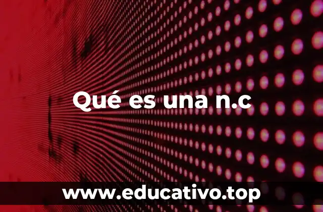 Qué es una n.c