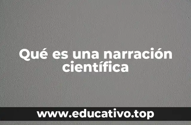 Qué es una narración científica