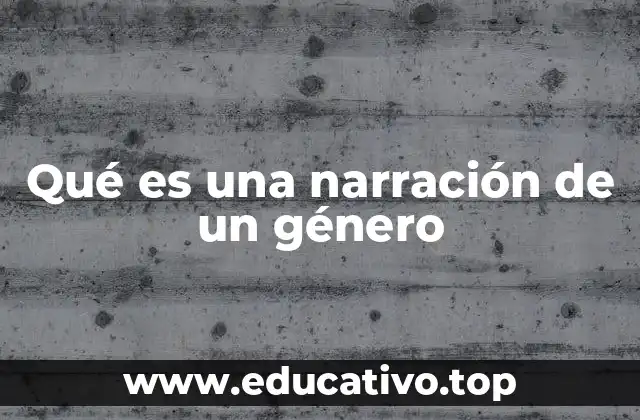 Qué es una narración de un género