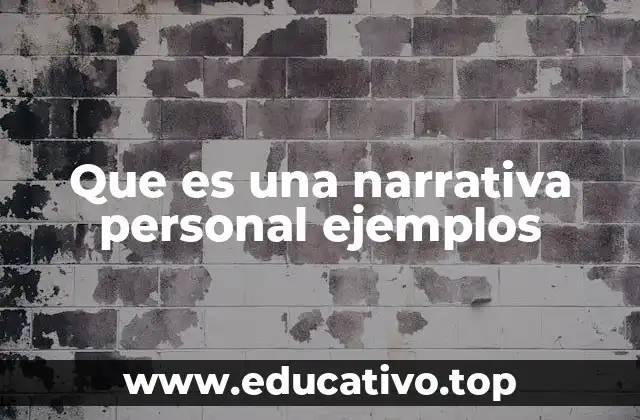 Que es una narrativa personal ejemplos