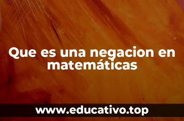 Que es una negacion en matemáticas