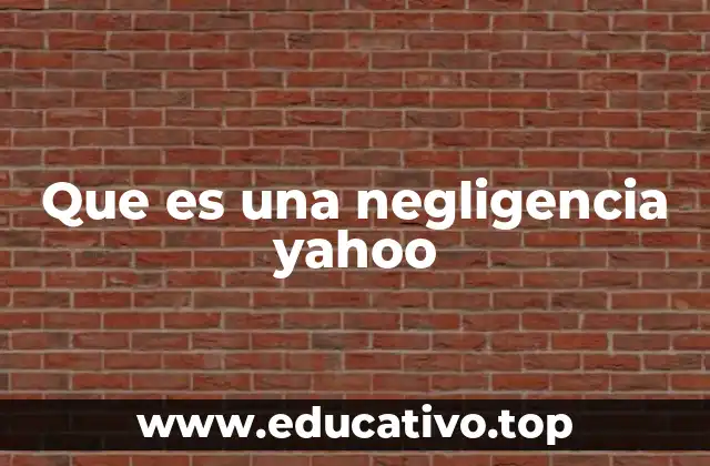 Que es una negligencia yahoo