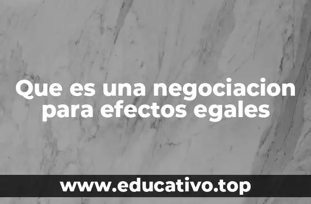 Que es una negociacion para efectos egales