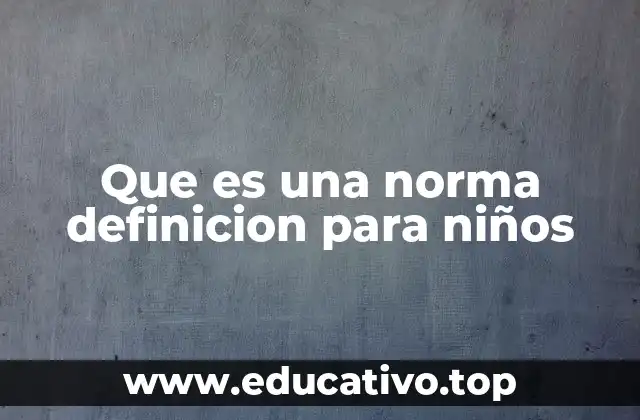 Que es una norma definicion para niños