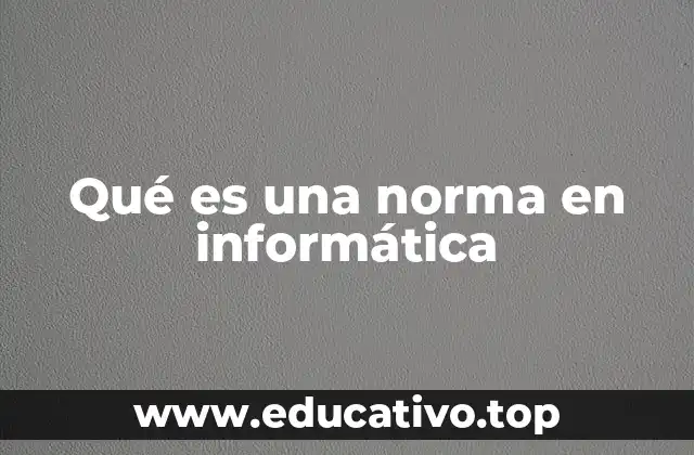 Qué es una norma en informática