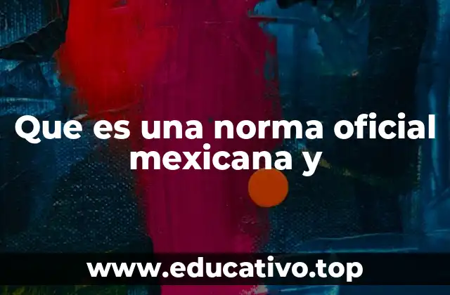 Que es una norma oficial mexicana y