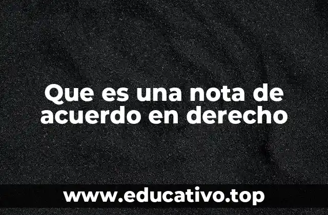 Que es una nota de acuerdo en derecho