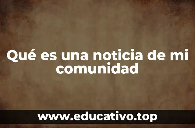 Qué es una noticia de mi comunidad