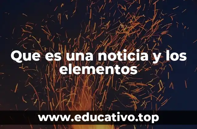 Que es una noticia y los elementos