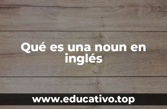 Qué es una noun en inglés
