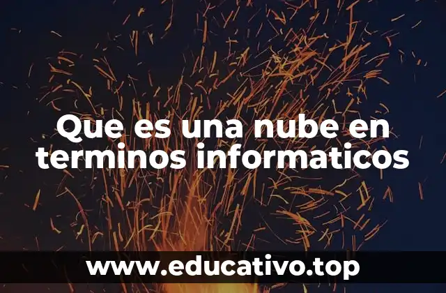 Que es una nube en terminos informaticos