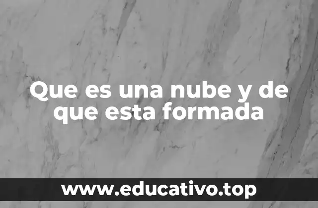 Que es una nube y de que esta formada