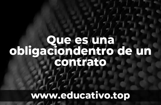 Que es una obligaciondentro de un contrato