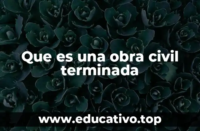 Que es una obra civil terminada