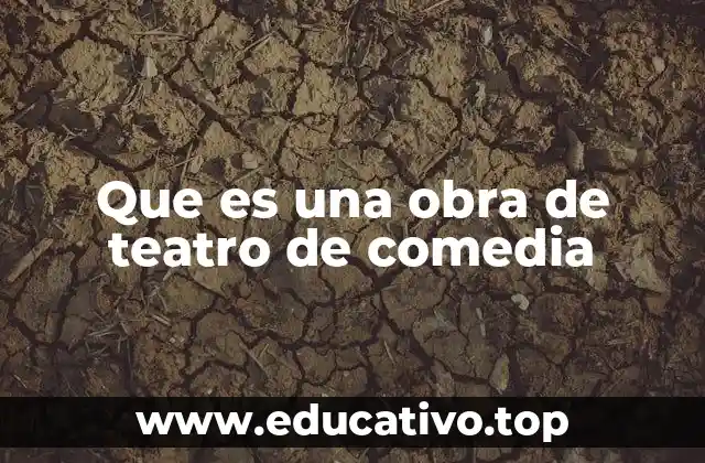 Que es una obra de teatro de comedia