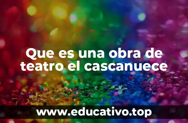 Que es una obra de teatro el cascanuece