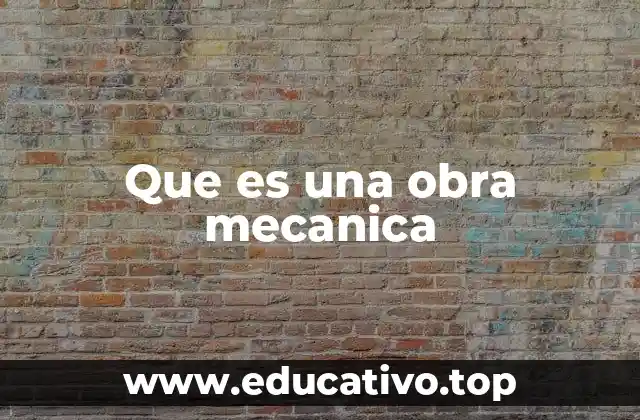 La importancia de las obras mecánicas en la industria cultural